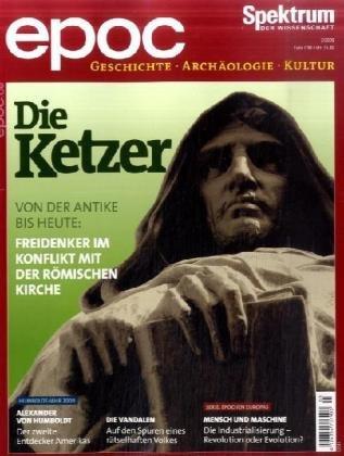 Die Ketzer: Von der Antike bis heute: Freidenker im Konflikt mit der römischen Kirche