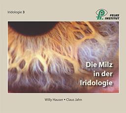 Die Milz in der Iridologie: Lehrbuch Iridologie