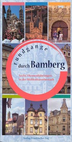 Rundgänge durch Bamberg 1: Sechs Themenführungen in der Weltkulturerbestadt