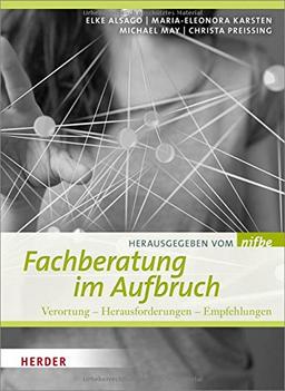 Fachberatung im Aufbruch: Verortung -- Herausforderungen -- Empfehlungen