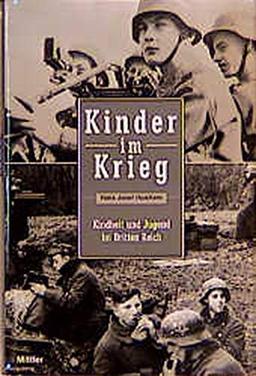 Kinder im Krieg. Kindheit und Jugend im Dritten Reich