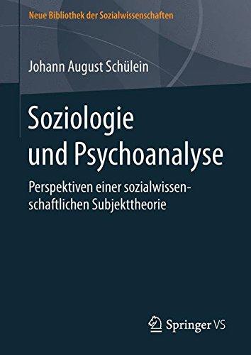 Soziologie und Psychoanalyse: Perspektiven einer sozialwissenschaftlichen Subjekttheorie (Neue Bibliothek der Sozialwissenschaften)