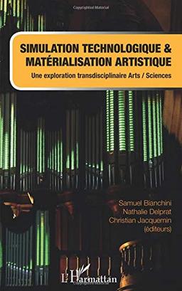 Simulation technologique et matérialisation artistique : une exploration transdisciplinaire arts-sciences