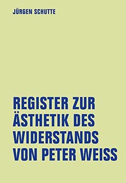 Register zur Ästhetik des Widerstands von Peter Weiss (lfb texte, Band 8)