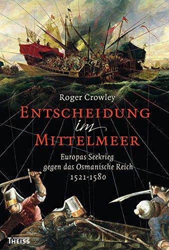 Entscheidung im Mittelmeer: Europas Seekrieg gegen das Osmanische Reich