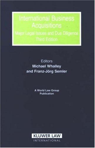 International Business Acquisitions: Major Legal Issues and Due Diligence 3rd Edition (World Law Group Series)