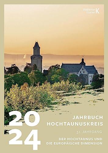 Jahrbuch Hochtaunus 2024: 32. Jahrgang – Der Hochtaunus und die europäische Dimension