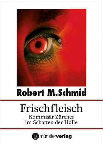 Frischfleisch: Kommissär Zürcher im Schatten der Hölle