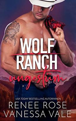 ungestüm (Wolf Ranch, Band 2)