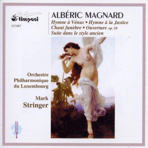 Alberic Magnard: Orchesterwerke (Hymne à la justice / uite dnas le style ancien / Chant funèbre / Ouverture / Hymne à Vénus)