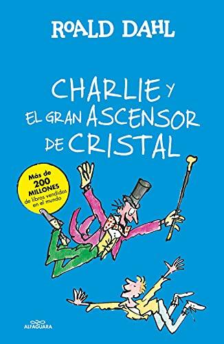 Charlie y el gran ascensor de cristal (Colección Alfaguara Clásicos)