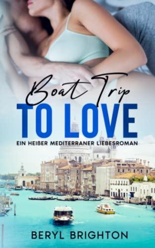 Boat Trip To Love: Ein heißer mediterraner Liebesroman (Loving You Anywhere)