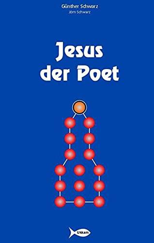 Jesus der Poet: "Nie hat ein Mensch geredet, wie dieser redet"