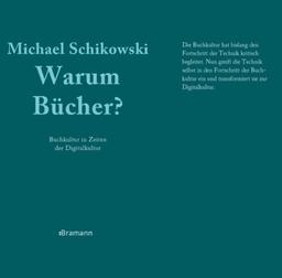 Warum Bücher?: Buchkultur in Zeiten der Digitalkultur