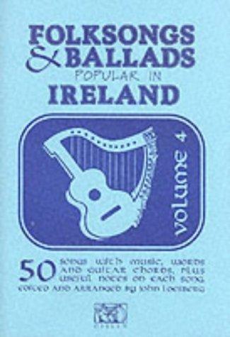 Folk Songs and Ballads Popular in Ireland: 4 (Folksongs & Ballads Popular in Ireland)