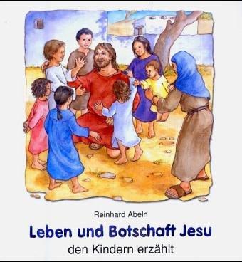 Leben und Botschaft Jesu: den Kindern erzählt