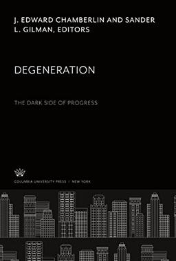 Degeneration the Dark Side of Progress