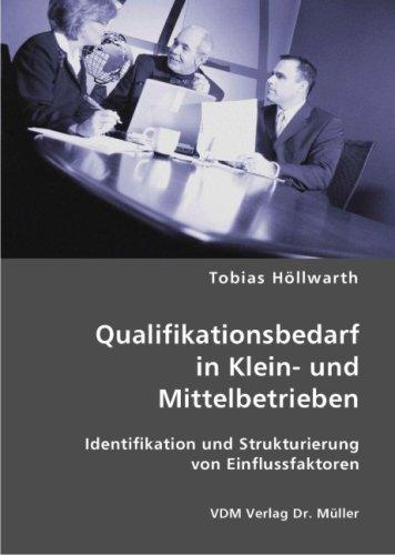 Qualifikationsbedarf in Klein- und Mittelbetrieben: Identifikation und Strukturierung von Einflussfaktoren