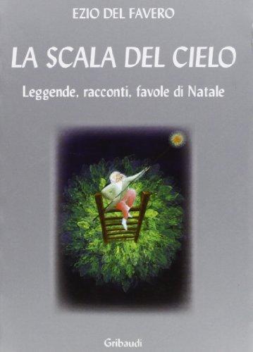 La scala del cielo. Leggende, racconti, favole di Natale