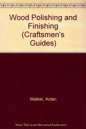 Wood Polishing and Finishing (Craftsmen's Guides)