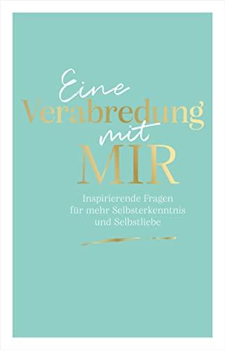 Eine Verabredung mit mir: Inspirierende Fragen für mehr Selbsterkenntnis und Selbstliebe. Entdecke dein wahres Ich, finde die Antworten in dir. Das Ausfüllbuch zur Selbstreflexion