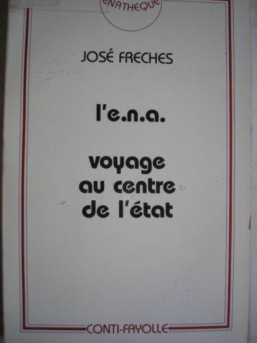 L'E.N.A: Voyage au centre de l'Etat (L'Enatheque) (French Edition)