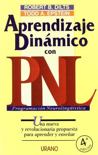 Aprendizaje dinámico con PNL : una nueva y revolucionaria propuesta para aprender y enseñar (Programación Neurolingüística)