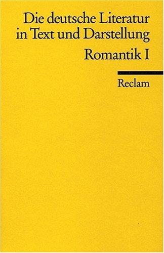 Die deutsche Literatur in Text und Darstellung. Romantik I.