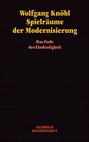 Spielräume der Modernisierung. Das Ende der Eindeutigkeit