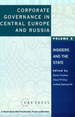 Corporate Governance in Central Europe and Russia: Insiders and the State (2) (WORLD BANK/CEU PRIVATIZATION PROJECT, Band 2)