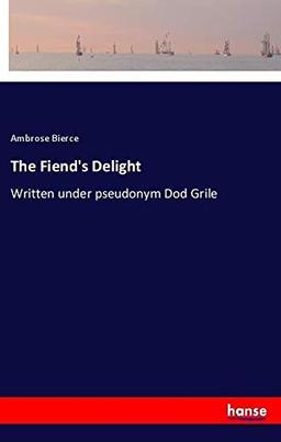 The Fiend's Delight: Written under pseudonym Dod Grile