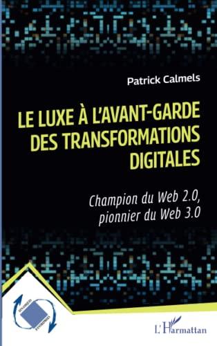 Le luxe à l'avant-garde des transformations digitales : champion du web 2.0, pionnier du web 3.0