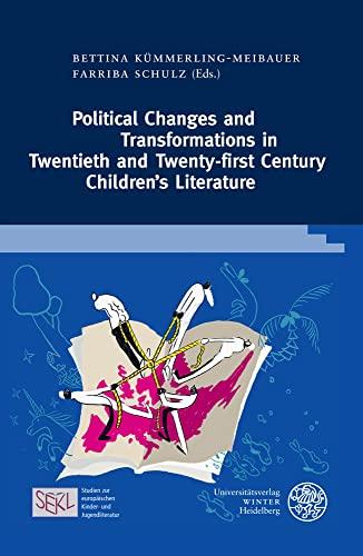 Political Changes and Transformations in Twentieth and Twenty-first Century Children’s Literature (Studien zur europäischen Kinder- und ... Children’s and Young Adult Literature)