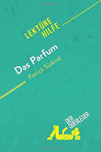 Das Parfum von Patrick Süskind (Lektürehilfe): Detaillierte Zusammenfassung, Personenanalyse und Interpretation