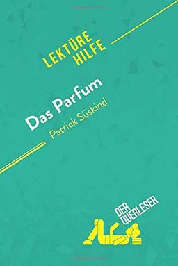 Das Parfum von Patrick Süskind (Lektürehilfe): Detaillierte Zusammenfassung, Personenanalyse und Interpretation