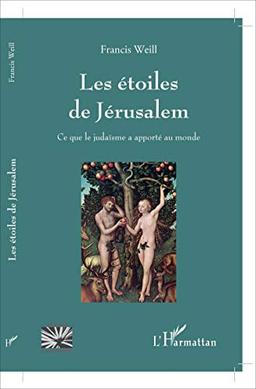 Les étoiles de Jérusalem : ce que le judaïsme a apporté au monde