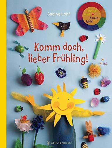 Komm doch, lieber Frühling!: Kunterbunt + Kinderleicht