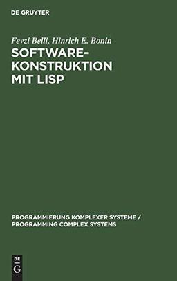 Software-Konstruktion mit LISP (Programmierung Komplexer Systeme / Programming Complex Systems, 1, Band 1)