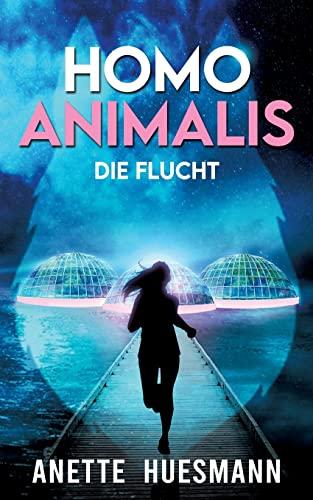 Homo Animalis: Die Flucht - Near-Future-Dystopie