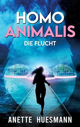 Homo Animalis: Die Flucht - Near-Future-Dystopie