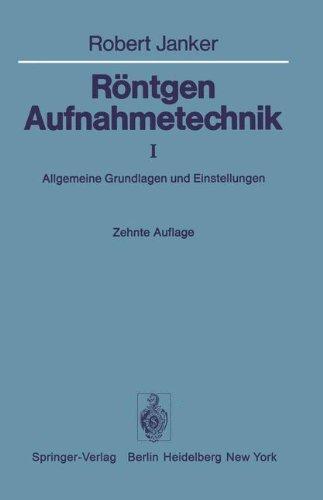 Röntgen-Aufnahmetechnik: Teil I: Allgemeine Grundlagen und Einstellungen