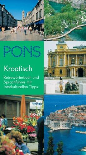 PONS Reisewörterbuch Kroatisch: Reisewörterbuch und Sprachführer mit interkulturellen Tipps