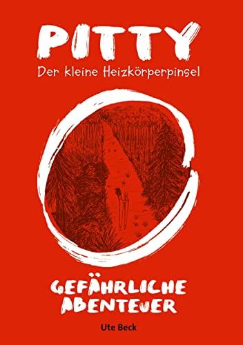 Pitty Der kleine Heizkörperpinsel: Gefährliche Abenteuer