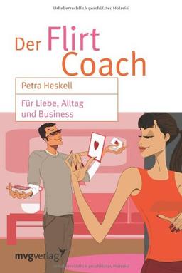 Der Flirt Coach: Für Liebe, Alltag Und Business