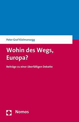 Wohin des Wegs, Europa?: Beiträge zu einer überfälligen Debatte