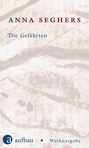 Die Gefährten: Werkausgabe I/1.2 (Seghers Werkausgabe)