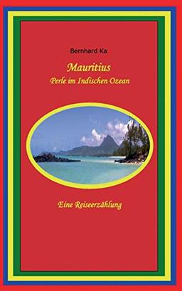 Mauritius: Perle im Indischen Ozean