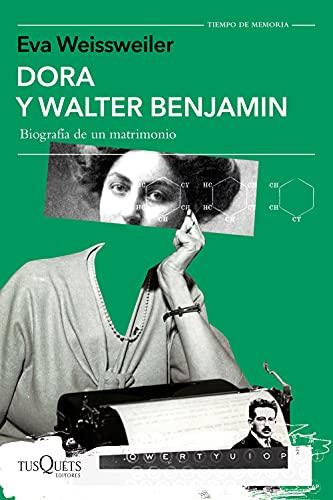 Dora y Walter Benjamin: Biografía de un matrimonio (Tiempo de Memoria)