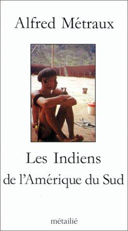 Les Indiens de l'Amérique du Sud. Premiers pas en Amazonie, de Jacques Meunier