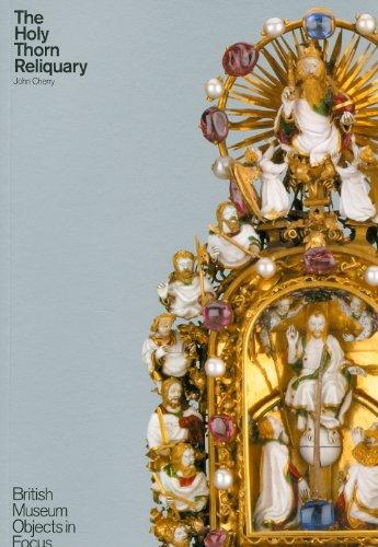 The Holy Thorn Reliquary (British Museum Objects in Focus)